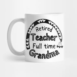 Retired Teacher Full Time Grandma Mug